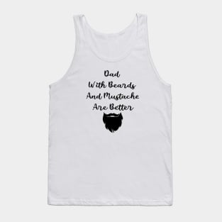 Dad With Beards And Mustache Are Better Tank Top